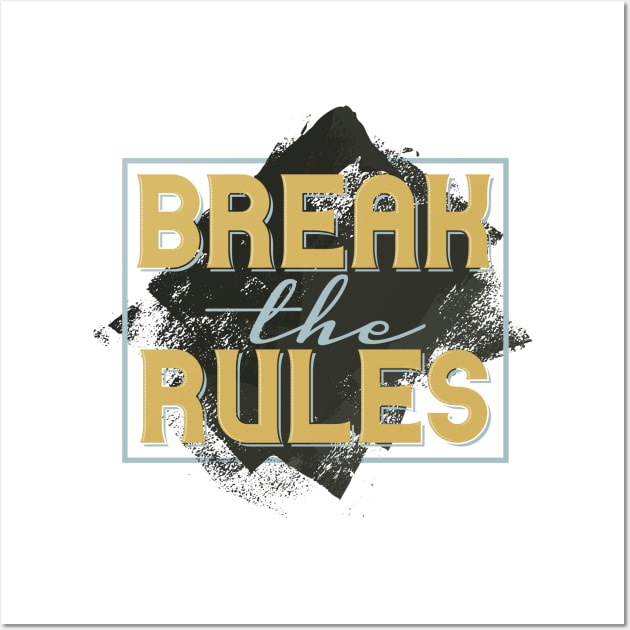Break The Rules Wall Art by BrillianD